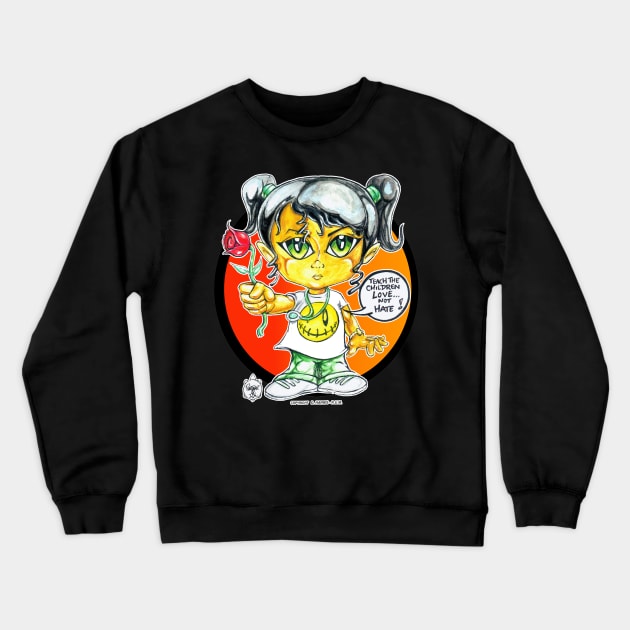 TEACH THE CHILDREN LOVE NOT HATE Crewneck Sweatshirt by DHARRIS68